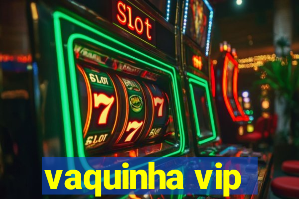 vaquinha vip